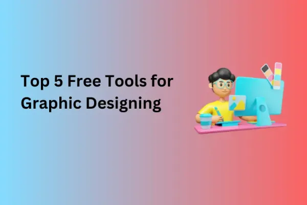 Top 5 Free Tools for Graphic Designing Available Online